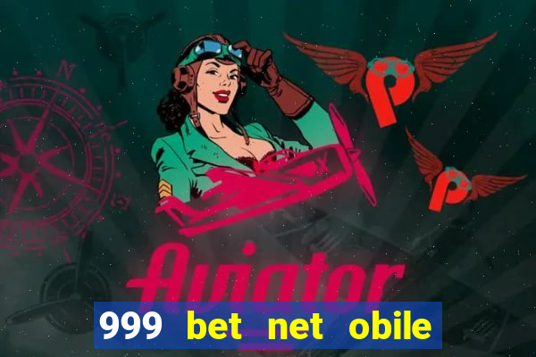 999 bet net obile conferir bilete